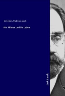 Die Pflanze und ihr Leben.