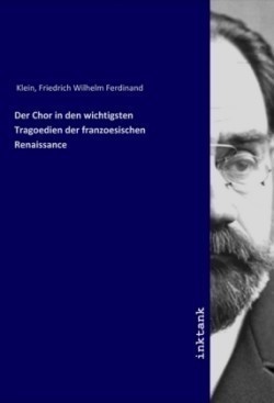 Der Chor in den wichtigsten Tragoedien der franzoesischen Renaissance