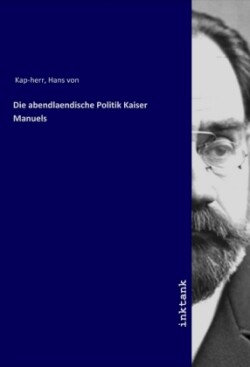 Die abendlaendische Politik Kaiser Manuels