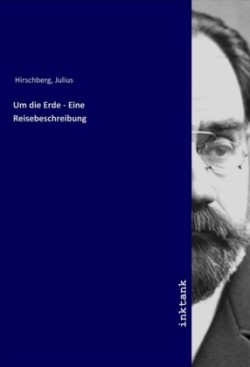 Um die Erde - Eine Reisebeschreibung
