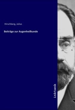Beiträge zur Augenheilkunde
