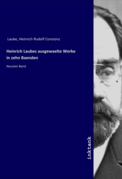 Heinrich Laubes ausgewaelte Werke in zehn Baenden