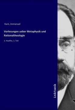 Vorlesungen ueber Metaphysik und Rationaltheologie