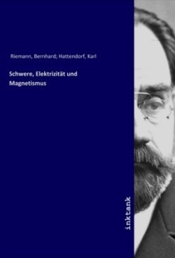 Schwere, Elektrizität und Magnetismus