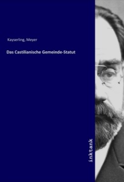 Das Castilianische Gemeinde-Statut