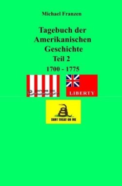 Tagebuch der Amerikanischen Geschichte Teil 2, 1700 - 1775