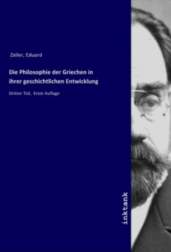 Die Philosophie der Griechen in ihrer geschichtlichen Entwicklung