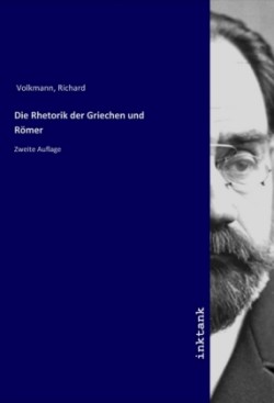 Die Rhetorik der Griechen und Römer