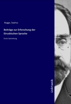 Beiträge zur Erforschung der Etruskischen Sprache