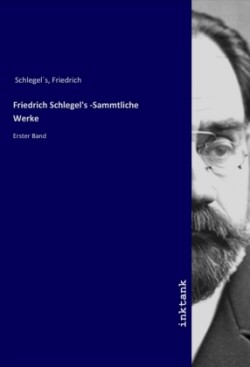 Friedrich Schlegel's -Sammtliche Werke