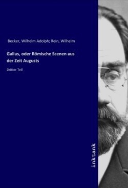 Gallus, oder Römische Scenen aus der Zeit Augusts