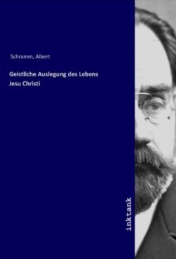 Geistliche Auslegung des Lebens Jesu Christi