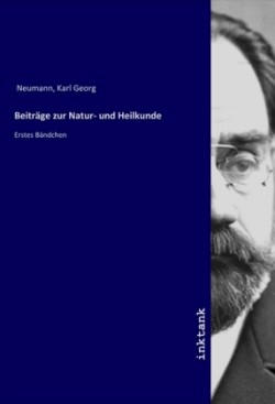 Beiträge zur Natur- und Heilkunde