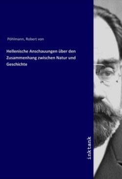 Hellenische Anschauungen über den Zusammenhang zwischen Natur und Geschichte