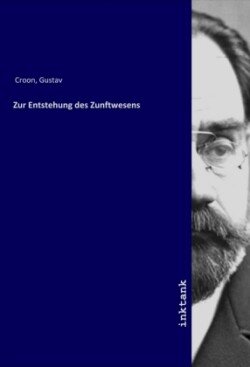 Zur Entstehung des Zunftwesens