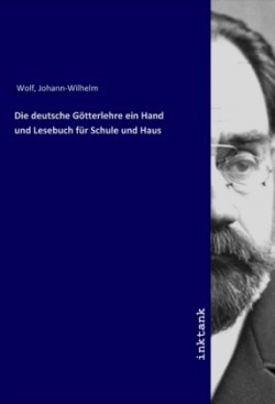 Die deutsche Götterlehre ein Hand und Lesebuch für Schule und Haus