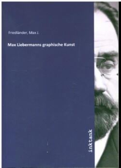 Max Liebermanns graphische Kunst