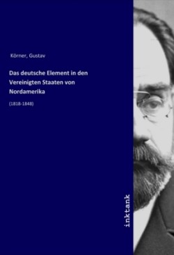 Das deutsche Element in den Vereinigten Staaten von Nordamerika