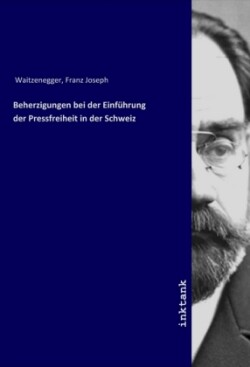 Beherzigungen bei der Einführung der Pressfreiheit in der Schweiz