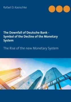 Downfall of Deutsche Bank - Symbol of the Decline of the Monetary System