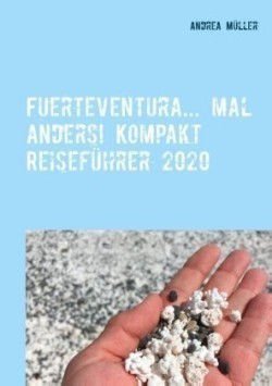Fuerteventura... mal anders! Kompakt Reiseführer 2020