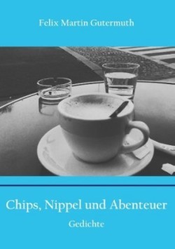 Chips, Nippel und Abenteuer