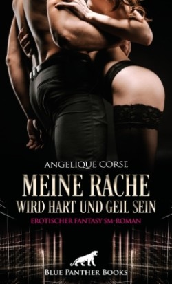 Meine Rache wird hart und geil sein | Erotischer Fantasy SM-Roman