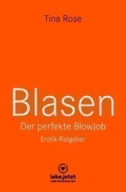 Blasen - Der perfekte Blowjob | Erotik-Ratgeber