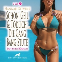 Schön, Geil und Tödlich: Die Gang Bang Stute | Erotik Audio Story | Erotisches Hörbuch 2x Audio-CD, Audio-CD