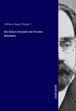 Die Kaiser-Urkunden der Provinz Westfalen