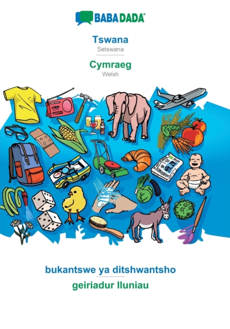 BABADADA, Tswana - Cymraeg, bukantswe ya ditshwantsho - geiriadur lluniau