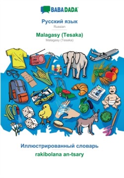 BABADADA, Russian (in cyrillic script) - Malagasy (Tesaka), visual dictionary (in cyrillic script) - rakibolana an-tsary