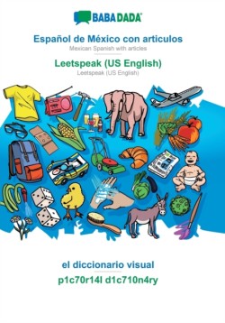 BABADADA, Español de México con articulos - Leetspeak (US English), el diccionario visual - p1c70r14l d1c710n4ry