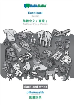 BABADADA black-and-white, Eesti keel - Traditional Chinese (Taiwan) (in chinese script), piltsõnastik - visual dictionary (in chinese script)