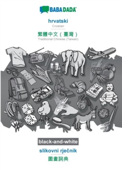 BABADADA black-and-white, hrvatski - Traditional Chinese (Taiwan) (in chinese script), slikovni rje&#269;nik - visual dictionary (in chinese script)