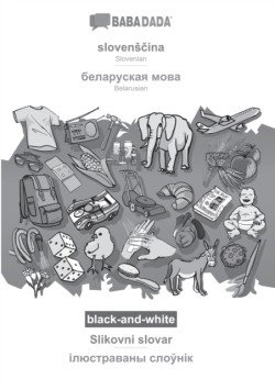 BABADADA black-and-white, slovens&#269;ina - Belarusian (in cyrillic script), Slikovni slovar - visual dictionary (in cyrillic script)