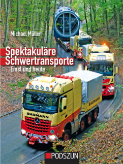 Spektakuläre Schwertransporte einst und heute