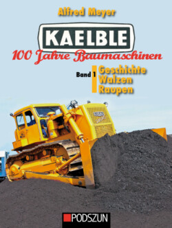 Kaelble 100 Jahre Baumaschinen. Bd.1