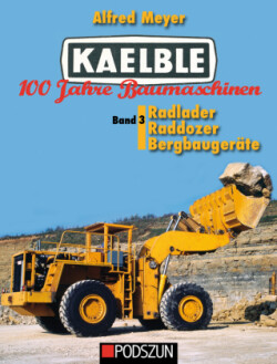 Kaelble 100 Jahre Baumaschinen. Bd.3