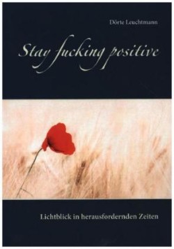 Stay fucking positive