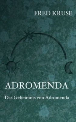 Adromenda - Das Geheimnis von Adromenda (Band 2)