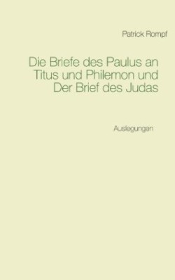 Briefe des Paulus an Titus und Philemon und Der Brief des Judas