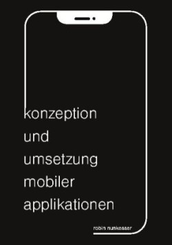 Konzeption und Umsetzung mobiler Applikationen