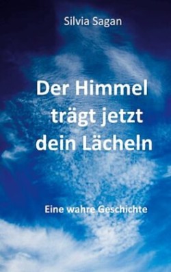 Der Himmel trägt jetzt dein Lächeln