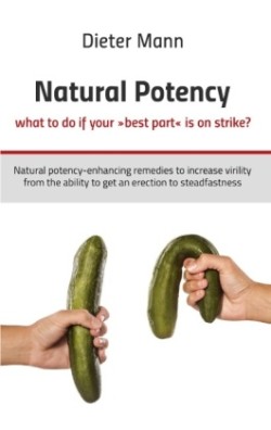Natural potency - what to do if your best part is on strike?