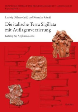 Die italische Terra Sigillata mit Auflagenverzierung