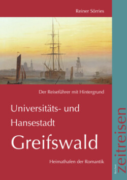 Universitäts- und Hansestadt Greifswald, der Reiseführer