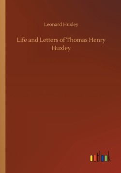 Life and Letters of Thomas Henry Huxley