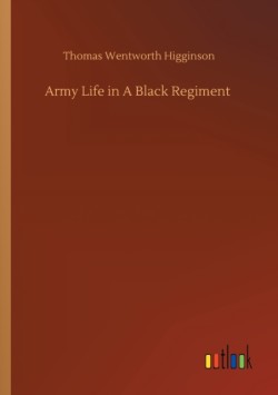 Army Life in A Black Regiment