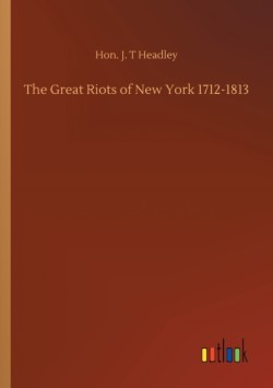 Great Riots of New York 1712-1813